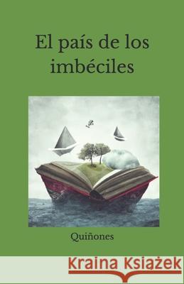 El país de los imbéciles Pedro Cesar Castillo Quiñones 9798327535770