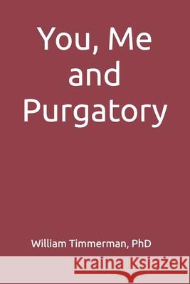 You, Me and Purgatory William Timmerman 9798327581517