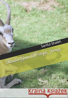 Rainbow Goats: A Colorful Journey Sariful Shaikh 9798327611955