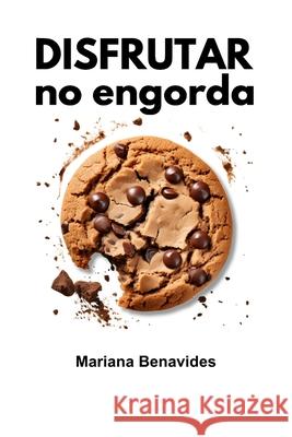Disfrutar no engorda María de la Luz Pérez Ávila, Mariana Benavides 9798327674370