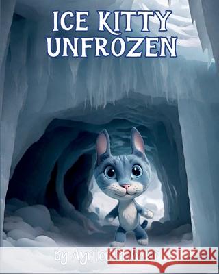 Ice Kitty: Unfrozen Ayrton Mahabir 9798327695399