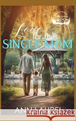 Love for the Single Mom Ann Laurel 9798327701397