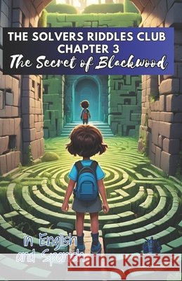 The Solvers Riddles Club 3, The Secret of Blackwood: Bilingual Mystery Book with 9 Short Stories for Children Aged 6 to 15. Bluecastle Editorial 9798327706019