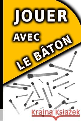 JOUER avec le bâton Raouf Raf 9798327706231