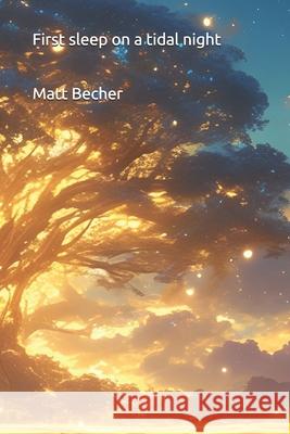 First sleep on a tidal night Matt Becher 9798327711594