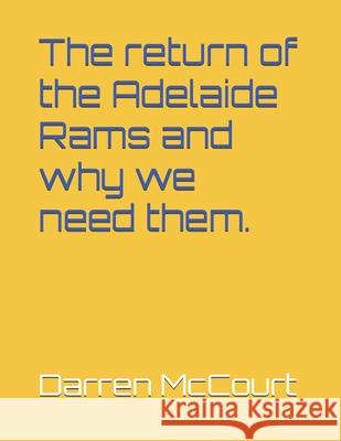 The return of the Adelaide Rams and why we need them. Darren McCourt 9798327725386