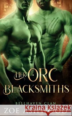 Her Orc Blacksmiths Zoe Ashwood 9798327735088