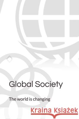 Global Society: The world is changing Global Society Institute 9798327772274