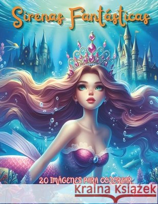 Sirenas Fantásticas Patricia Ledesma, Walder Martinez 9798327783133