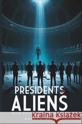 Presidents vs. Aliens: Ultimate Battle for Humanity Angelo Bell 9798327800069