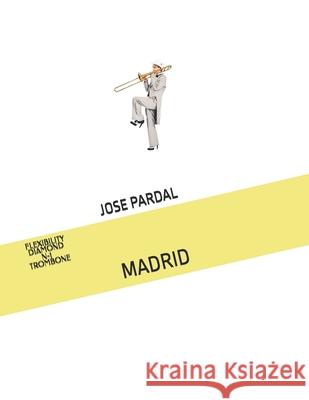 Flexibility Diamond N-1 Trombone: Madrid Jose Pardal 9798327805927