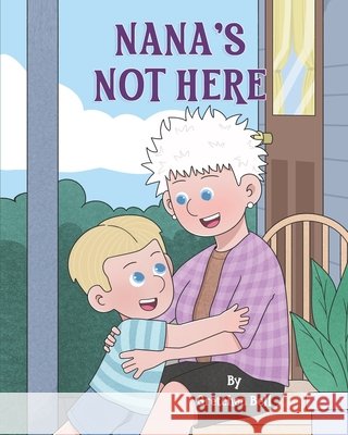 Nana's Not Here Gretchen Anne Bell 9798327821729