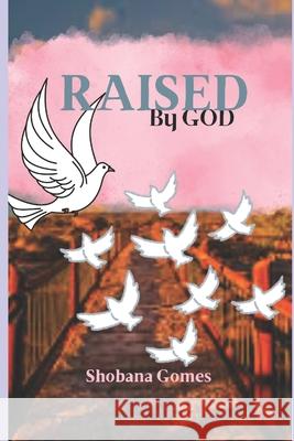Raised by GOD Shobana Gomes 9798327848894