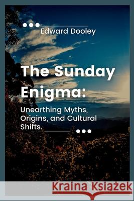 The Sunday Enigma Edward Edward Dooley 9798327855779