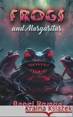 Frogs and Margaritas Angel Ramon 9798327869943