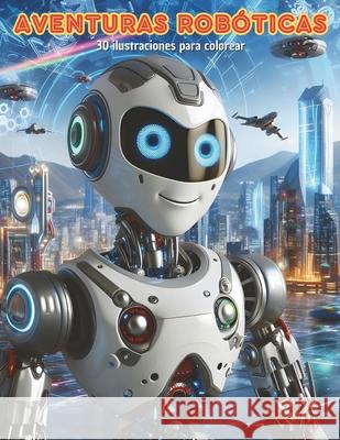 Aventuras Robóticas Patricia Ledesma, Walder Martinez 9798327870468