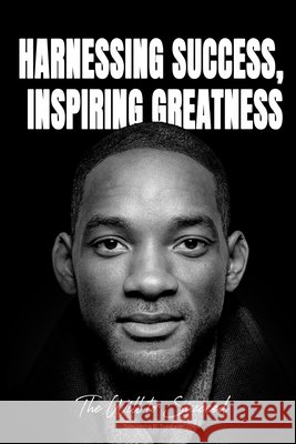 Harnessing Success, Inspiring Greatness: The Will to Succeed Samantha B Steward 9798327901612