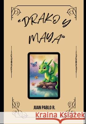 Drako y Maya Juan Pablo Rojas 9798328046510