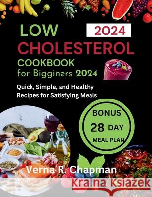 Low Cholesterol Cookbook for Beginners 2024 Verna R Chapman 9798328056120 Independently Published