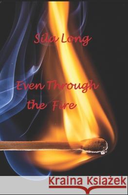 Even Through the Fire Sila Long 9798328067294