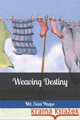 Weaving Destiny MD Ziaul Haque 9798328106559