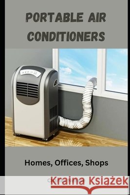 Portable home air conditioners Charles Nehme 9798328112697