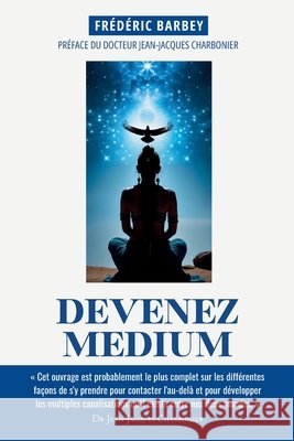 Devenez Médium Jean-Jacques Charbonier, Frederic Barbey 9798328117838