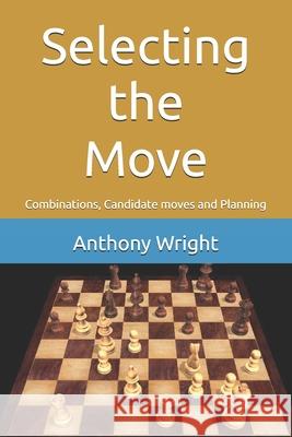 Selecting the Move: Combinations, Candidate moves and Planning Bill Jordan, Anthony Wright 9798328118989