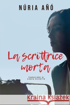 La scrittrice morta Cinzia Rizzotto, Núria Añó 9798328121866