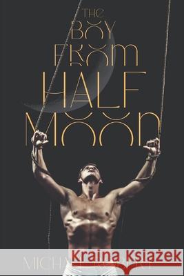 The Boy from Half Moon Michael Robert 9798328131575