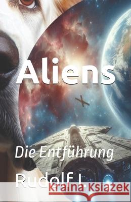 Aliens: Die Entführung Rudolf I 9798328139328
