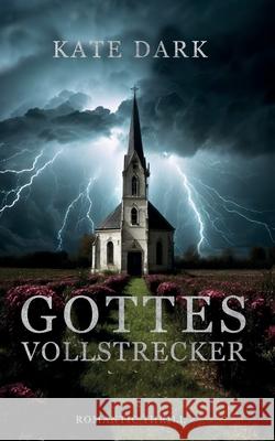 Gottes Vollstrecker Kate Dark 9798328140409