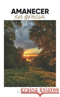 Amanecer en gracia Cristian Becerra 9798328155823