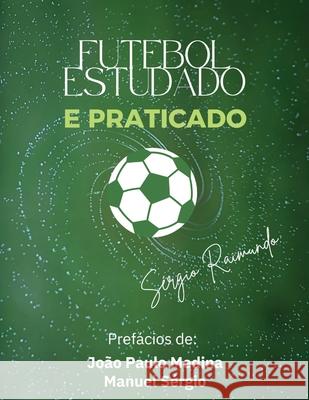Futebol Estudado e Praticado Sérgio Raimundo 9798328166072