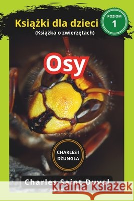 Charles i dżungla: Osy książki dla dzieci (Książka o zwierzętach) Charles Saint Duval 9798328170291