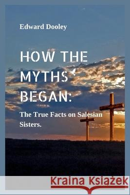 How the Myths Began Edward Dooley 9798328179256