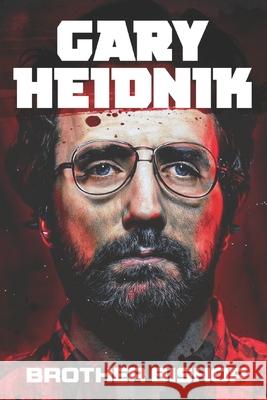 Gary Heidnik: Brother Bishop: The Serial Killer, Collector of Women and his Gloomy Baby Farm that inspired the real Buffalo Bill from The Silence of the Lambs Mutovin Caelius 9798328206983 Independently Published