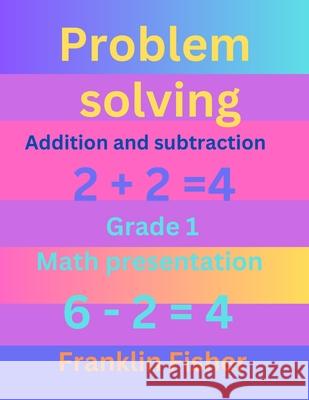 Problem solving: Addition and subtraction Franklin Fisher 9798328207355