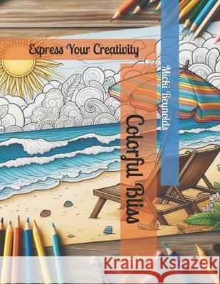 Colorful Bliss: Fun and Relaxing Adult Coloring book Micki Reynolds 9798328222341