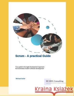 Scrum A Practical Guide Michael Carter Bsc 9798328230827