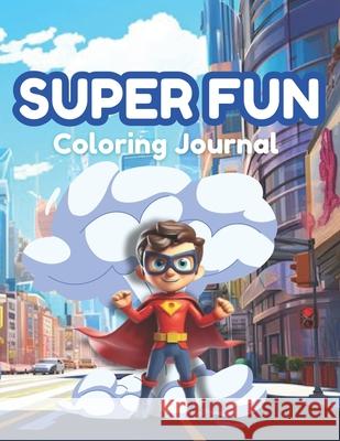 Super Fun Coloring Journal Glenn Johnson, Curtis Pritchett 9798328239578