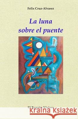 La luna sobre el puente Felix Cruz-Alvarez 9798328243230