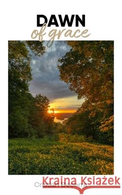 Dawn of grace Cristian Becerra 9798328252683