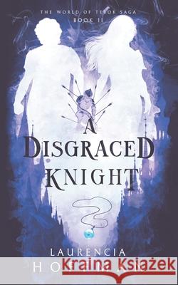 A Disgraced Knight Laurencia Hoffman 9798328278201