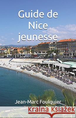 Guide de Nice jeunesse Jean-Marc Foulquier 9798328294744