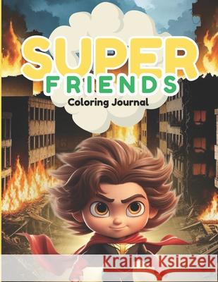 Super Friends Coloring Journal Glenn Johnson, Curtis Pritchett 9798328336970
