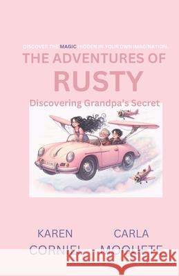 The Adventures of Rusty: Discovering Grandpa's Secret Carla P Moquete, Karen Y Corniel 9798328346030 Independently Published