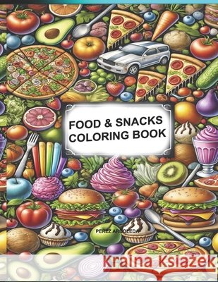 Food & Snacks Coloring Book Pérez Arboleda 9798328362153