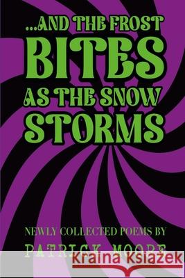 ...And The Frost Bites As The Snow Storms Patrick Moore 9798328403887