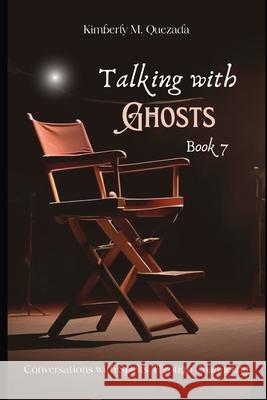 Talking with Ghosts: Book 7 Kimberly M Quezada 9798328428903